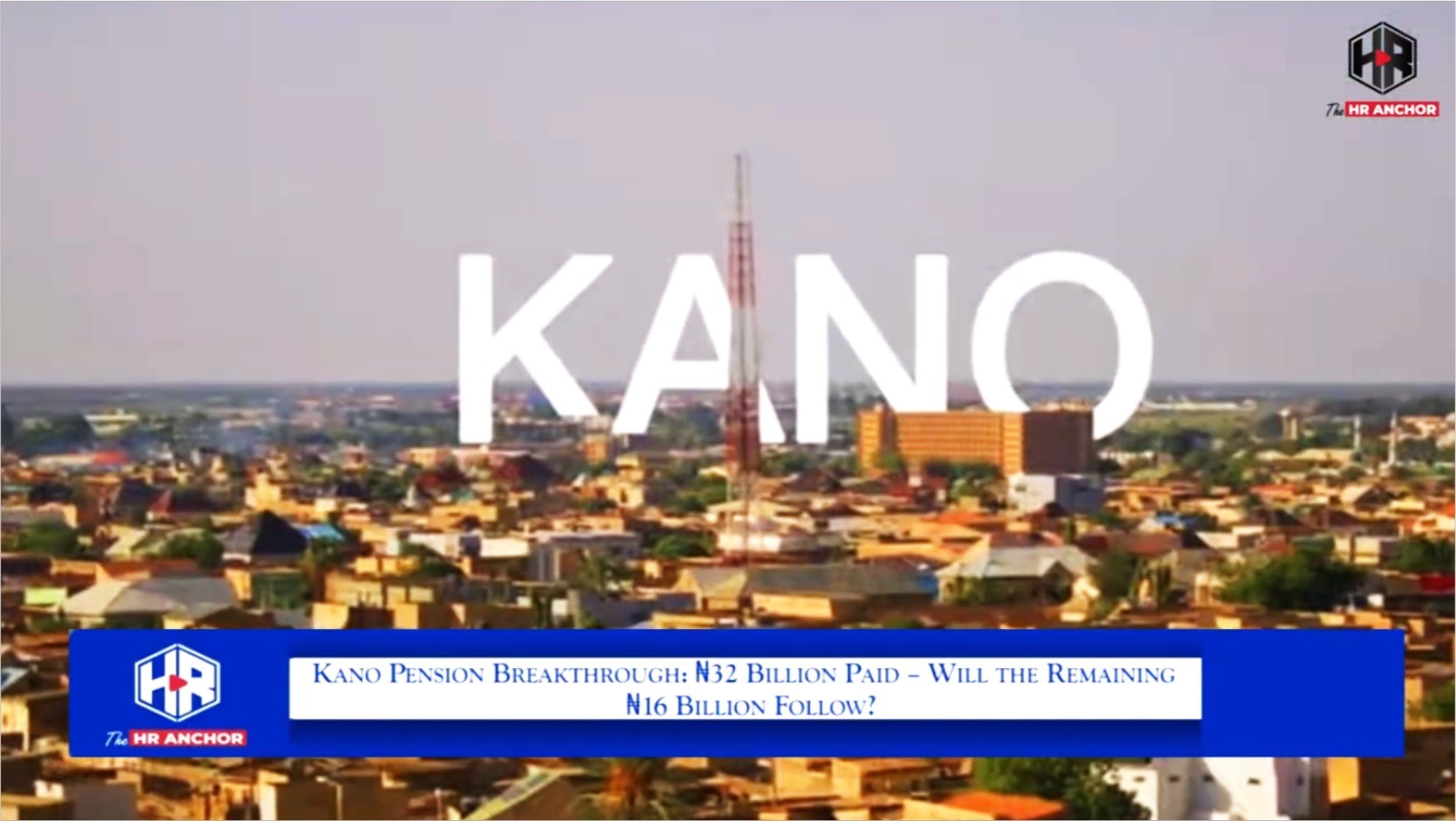 Kano Pension Breakthrough: ₦32 Billion Paid – Will the Remaining ₦16 Billion Follow?